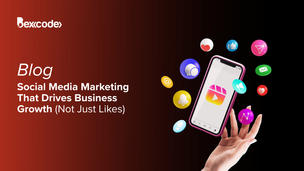 Social Media Marketing That Drives Business Growth (Not Just Likes)