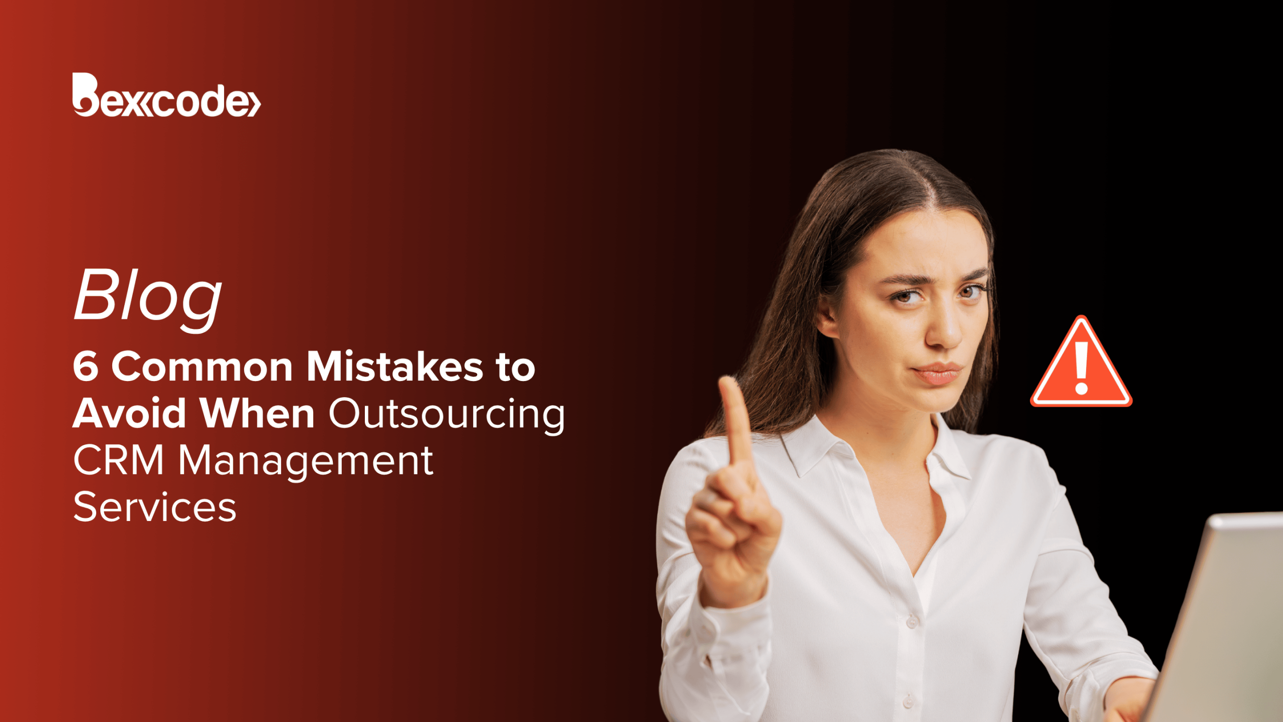 6 Common Mistakes to Avoid When Outsourcing CRM Management Services