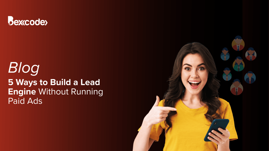 5 Ways to Build a Lead Engine Without Running Paid Ads