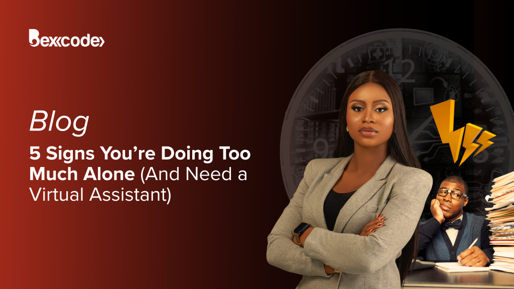 5 Signs You’re Doing Too Much Alone (And Need a Virtual Assistant)