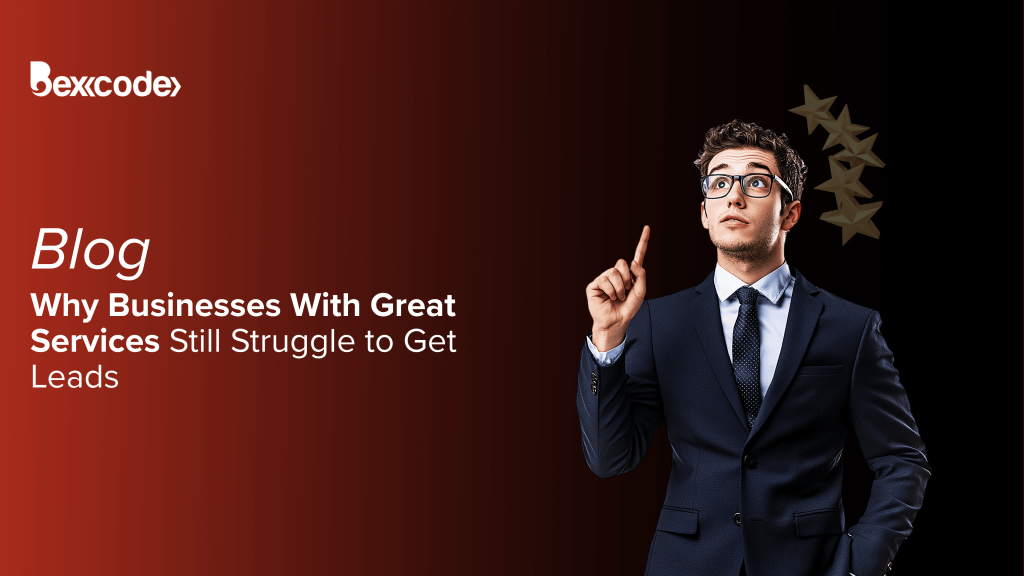 Why Businesses With Great Services Still Struggle to Get Leads
