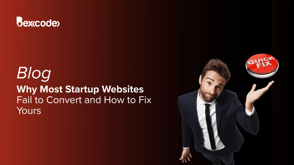 Why Most Startup Websites Fail to Convert and How to Fix Yours