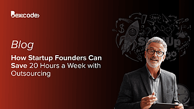 How Startup Founders Can Save 20 Hours a Week with Outsourcing