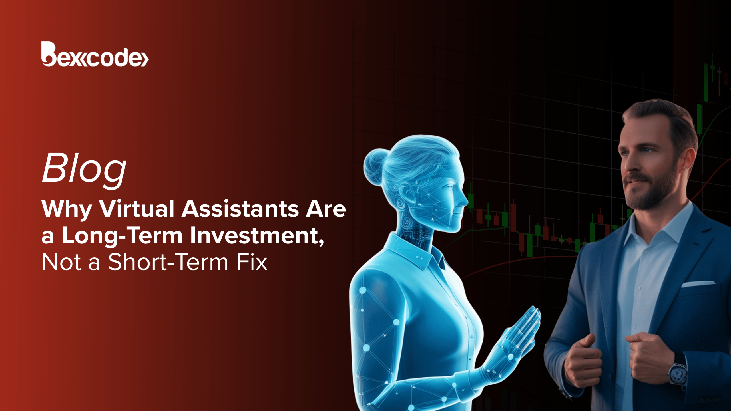 Why Virtual Assistants Are a Long-Term Investment, Not a Short-Term Fix