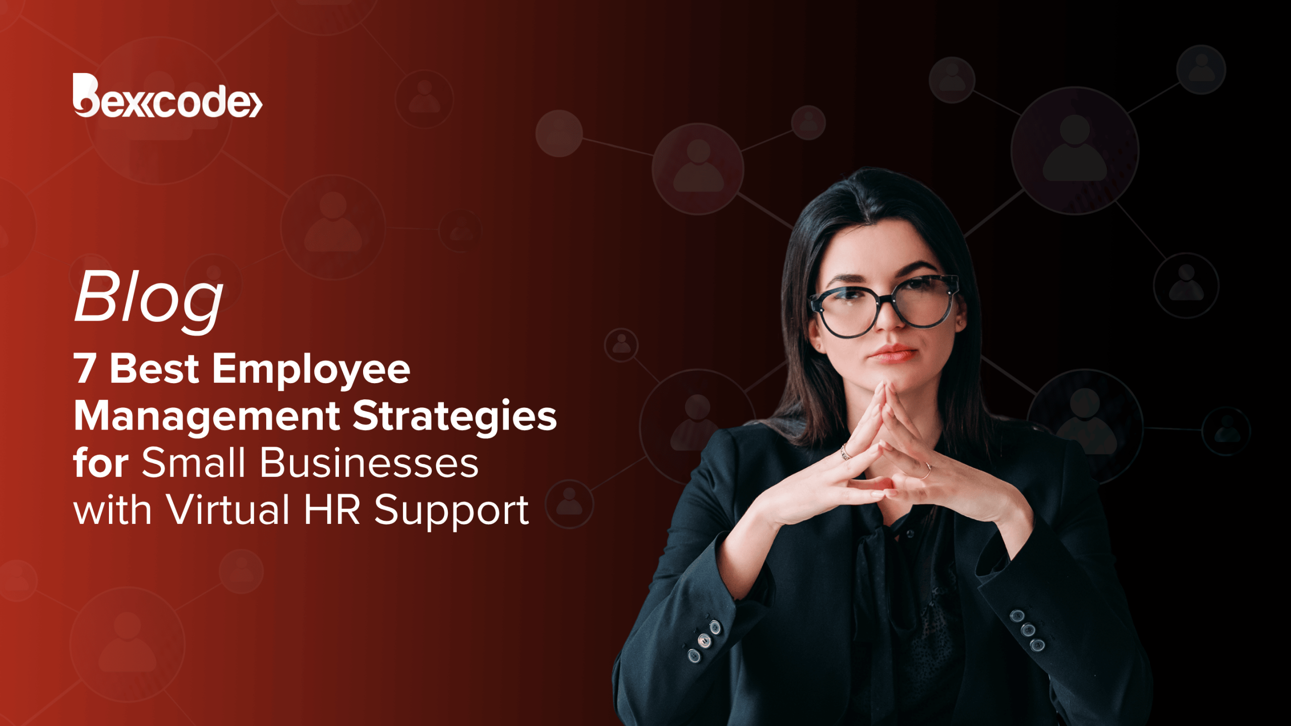 7 Best Employee Management Strategies for Small Businesses with Virtual HR Support