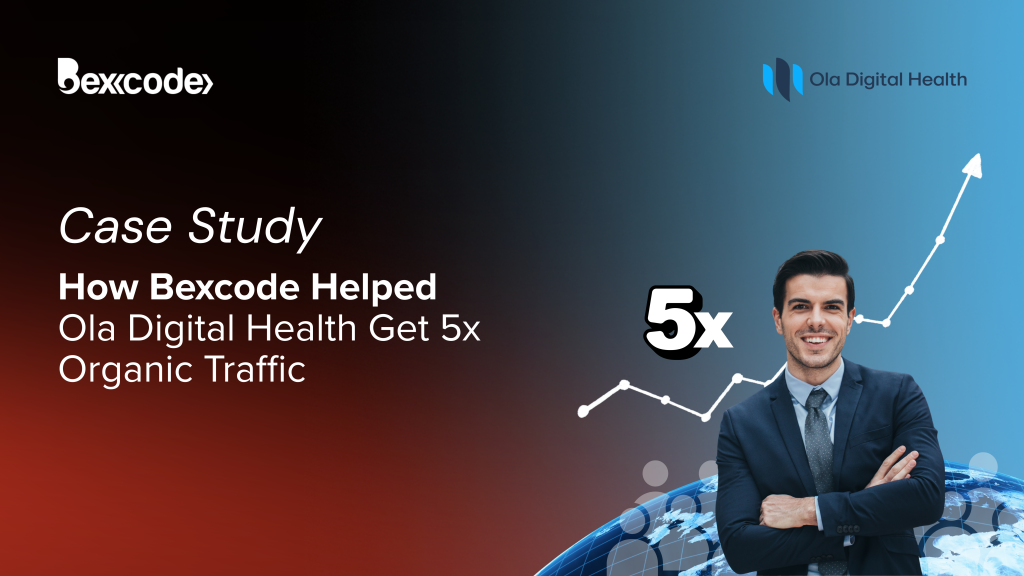 How Bexcode Helped Ola Digital Health Get 5x Organic Traffic