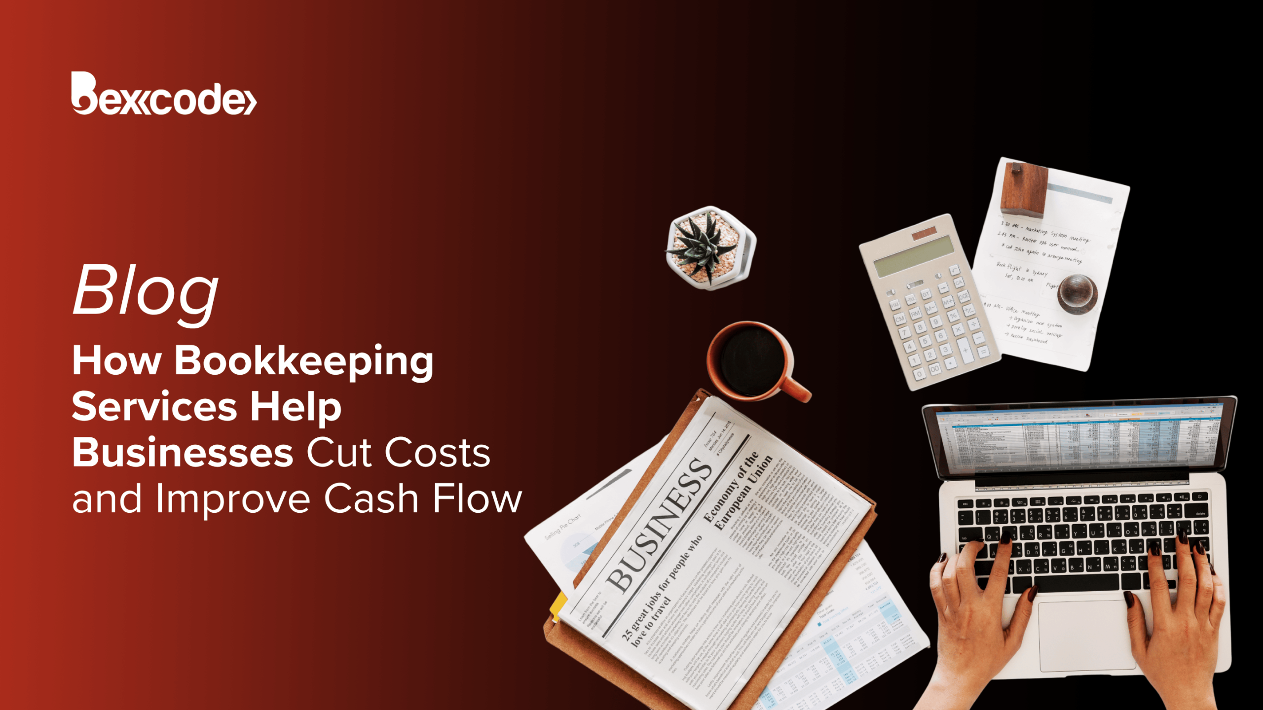 How Bookkeeping Services Help Businesses Cut Costs and Improve Cash Flow