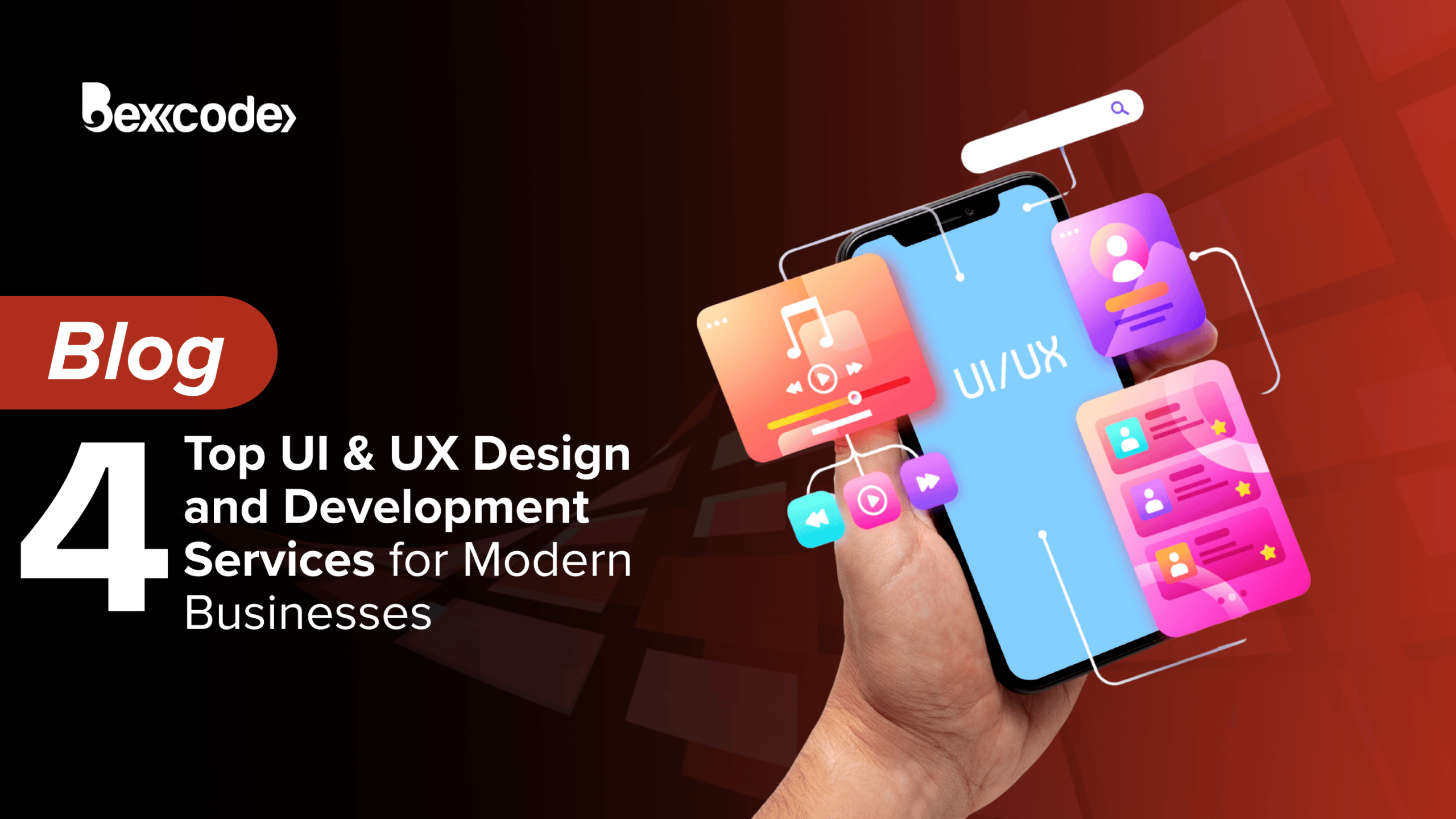 Top 4 UI & UX Design and Development Services for Modern Businesses