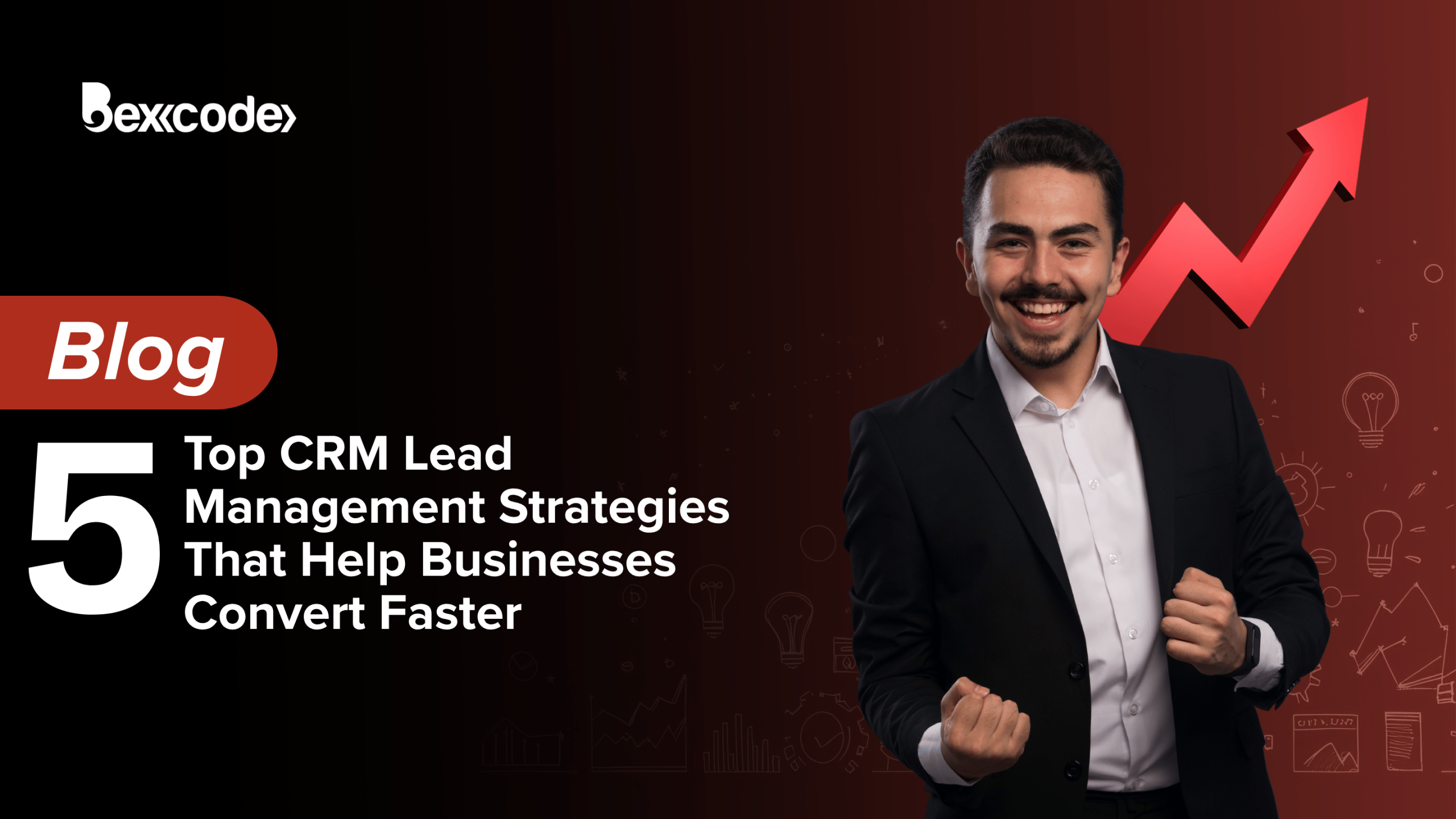 Top 5 CRM Lead Management Strategies That Help Businesses Convert Faster