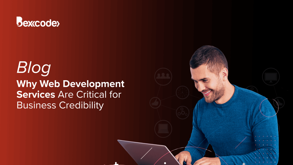 Why Web Development Services Are Critical for Business Credibility