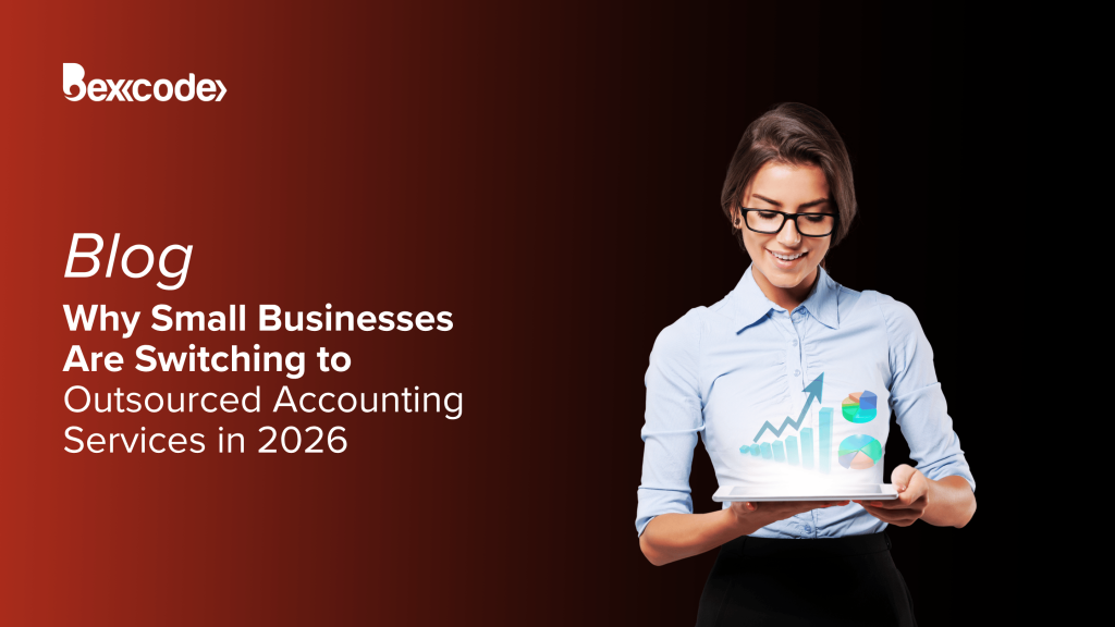 Why Small Businesses Are Switching to Outsourced Accounting Services in 2026