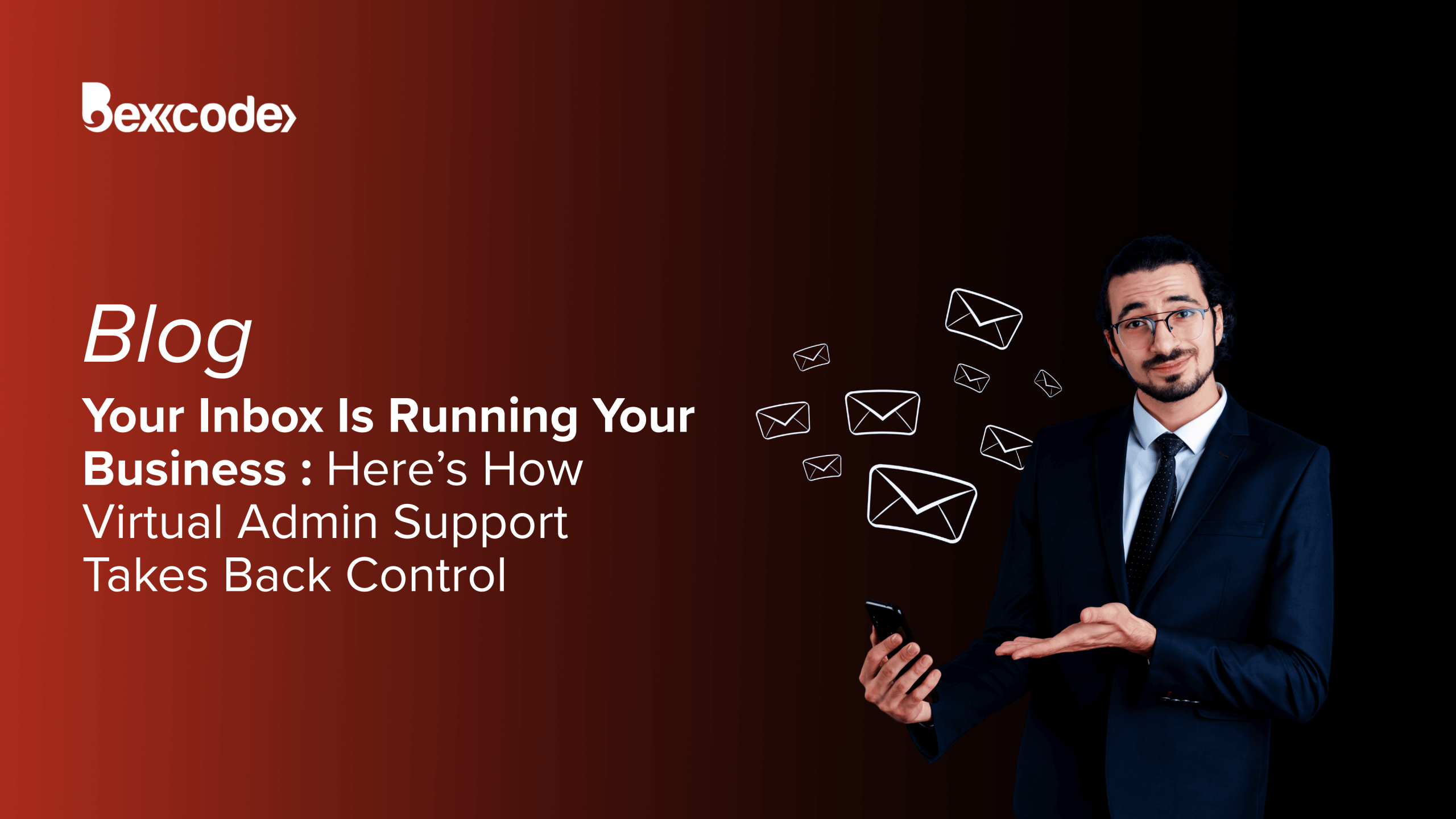 Your Inbox Is Running Your Business: Here’s How Virtual Admin Support Takes Back Control