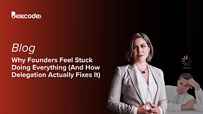 Why Founders Feel Stuck Doing Everything (And How Delegation Actually Fixes It)