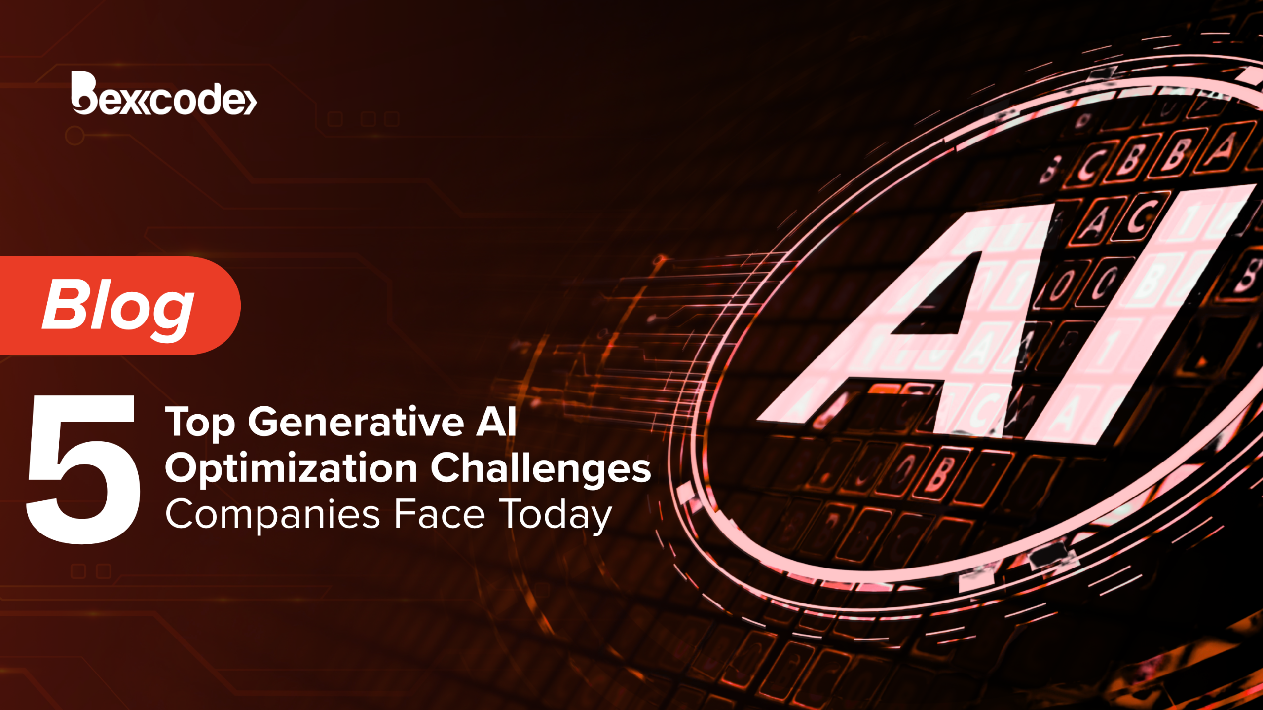 Top 5 Generative AI Optimization Challenges Companies Face Today