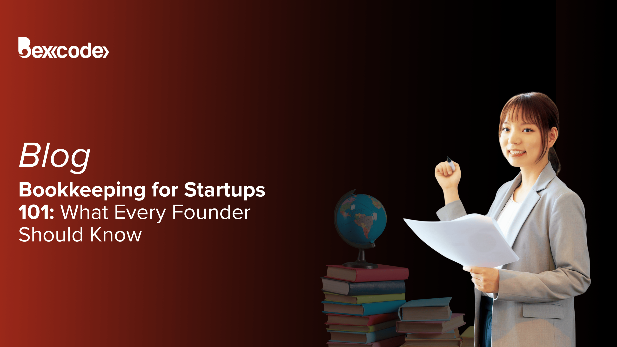 Bookkeeping for Startups 101: What Every Founder Should Know